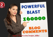 do Powerful Blast of 160000+ Blog Comments, Beware blast may act as Negative SEO