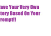 write you an original story based on your prompt