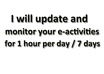 update your website or gaming activity for 1 hour each day for 7 days