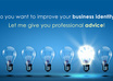 give you professional advice on how to improve your business identity