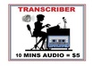 offer a Transcriber Service, Complete Transcription of Any Audio, 10 mins Clips