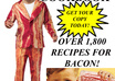 give you The Great Bacon Cookbook