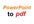 convert your PowerPoint document to pdf