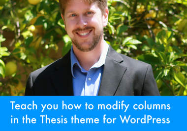 teach you how to modify columns in the Thesis theme for WordPress big1