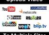 maNUALLY upload your to top 10 video sites in 24 hours