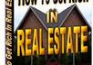 show you how to make money and get rich in real estate