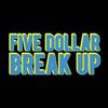 a5dollarbreakup