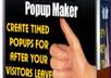 send you the Secret Popup Maker allowing you to create timed pop ups