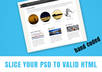 slice your psd design to html and css along with some jQuery magic