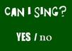 tell you whether or not you can sing