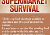 share the secrets to surviving the coming food crisis and teach you secrets of supermarket survival