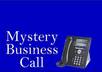 complete a mystery call to your business per your instructions for compliance or quality monitoring