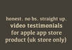 provide a green screen HONEST testimonial for your apple uk app store product small1